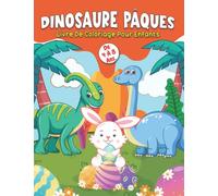 Dinosaure Pâques. Livre de Coloriage pour Enfants de 4 à 8 Ans.: Remplissage de Paniers de Dinosaures Avec des œufs et des Lapins.