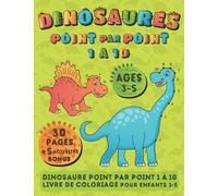 Dinosaure Point par Point 1 à 10 Livre de Coloriage pour Enfants 3-5: Points à Relier avec 30 Illustrations et 5 Bonus