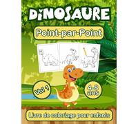 Dinosaure Point par Point Livre de coloriage pour Enfants 4-8 ans: Point-par-Point dinosaure VOL 1 | 30 dinosaures à relier puis à colorier | Relier ... garçons et filles | Idée cadeau pour enfants