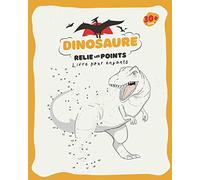 Dinosaure - Relie les Points: Livre pour Enfants | 3 à 8 ans | Du Préscolaire à l'école | Reliez les points, les nombres, par ordre numérique et coloriez le dessin de dinosaure !