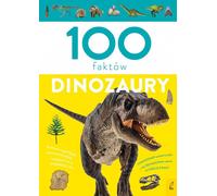 Dinosaures. 100 faits
