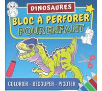 Dinosaures Bloc à Perforer Pour Enfant: Dessins en pointillés à Colorier, Découper et Poinçonner | Livre de Poinçonnage et Coloriage pour Garçons et ... Picotage Maternelle - Activites Manuelles