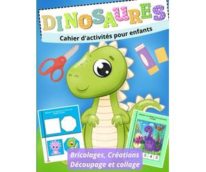 Dinosaures cahier d'activités manuelles pour enfants : bricolages, créations et loisirs créatifs: apprendre à découper débutants, livre d'activité ... adapté aux petits de 3 à 8 ans, en couleur