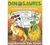 Dinosaures Coloriage et Découpage -Livre d'activités pour enfants: Cahier D'activités Dinosaures Pour Les Enfants - Magnifique cadeau pour Garçons et filles dès 2 ans