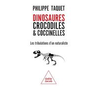 Dinosaures, crocodiles et coccinelles: Les tribulations d'un naturaliste
