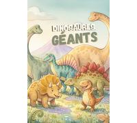 Dinosaures géants: Découvre les plus grands dinosaures de tous les temps !