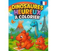 Dinosaures Heureux à Colorier: Livre de coloriage amusant pour enfants de 3 à 7 ans