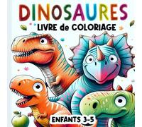Dinosaures Livre Coloriage Pour Enfants 3-5: Livre Coloriage 3 4 5 ans, 50 Pages Simple et Ludique à Colorer pour Les Petits. Cahier de Coloriage Dino ... Dès 3 ans. Activités Coloriage Préhistorique.