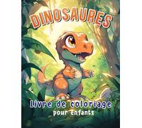 Dinosaures: Livre de coloriage pour enfants de 4 à 12 ans: 50 pages de Bébés Dinosaures trop mignons à colorier