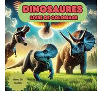 Dinosaures: Livre de coloriage pour enfants de 4 à 8 ans. 50 magnifiques coloriages.: Livre de coloriage pour enfants pour développer la créativité