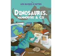 Dinosaures, mammouths & Cie - Les Guides à pattes hors-série volume 1 (1)