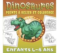 Dinosaures Points à Relier Et Coloriage Enfants 4-8 Ans: 10 Pages Point Par Point Numérotés et 26 Dessins à Colorier - Livre De Coloriages Pour Filles Et Garçons.