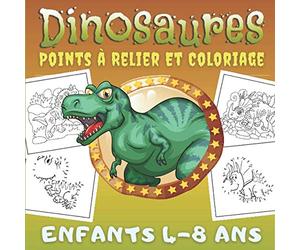 Dinosaures Points à Relier Et Coloriage Enfants 4-8 Ans: 10 Pages Point Par Point Numérotés et 26 Dessins à Colorier - Livre De Coloriages Pour Filles Et Garçons.