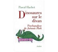 Dinosaures Sur Le Divan - Psychanalyse De Jurassic Park