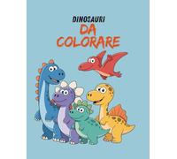 Dinosauri da Colorare: 50+ Disegni Unici per Bambini: Libro da colorare per l’infanzia con grandi illustrazioni di T-Rex e Triceratopi. Pagine a ... per evitare macchie di colore. Età 4-8 anni.