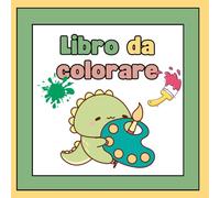 Dinosauri da Colorare per Bambini: 60 pagine di disegni facili e divertenti - Un’avventura preistorica per piccoli artisti dai 3 anni in su