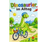 Dinosaurier im Alltag: Das Malbuch