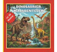 Dinosaurier Kinder Malbuch: 50 kinderfreundliche Motive zum Ausmalen für Kinder zwischen 5 und 10 | Das perfekte Geschenk zum Geburtstag, zur Einschulung oder als Überraschung zwischendurch