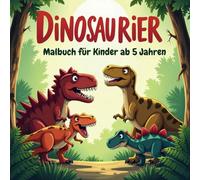 Dinosaurier-Malbuch ab 5 Jahre: 50 Ausmalbilder zum malen und entdecken, inklusive interessanten Fakten