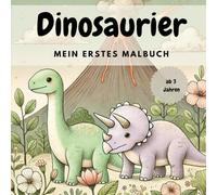 Dinosaurier Malbuch für Kinder: Mein erstes Malbuch mit vielen süßen Dino´s zum Ausmalen für Kinder ab 3 Jahren