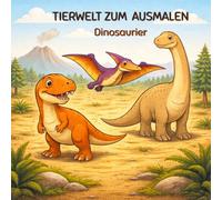 Dinosaurier - Mein Lern-Malbuch: 30 Ausmalmotive mit Tyrannosaurus Rex, Triceratops, Brachiosaurus & Co. - Dinosaurier entdecken, Wissen erweitern & ... fördern - Malbuch für Kinder ab 3 Jahren