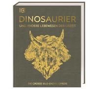 Dinosaurier und andere Lebewesen der Urzeit: Die große Bild-Enzyklopädie. Mit hochwertigem Einband und über 2200 Farbfotografien und Grafiken