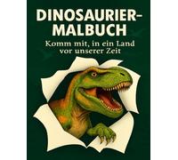 Dinosauriermalbuch: Komm mit, in ein Land vor unserer Zeit