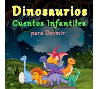 Dinosaurios Cuentos Infantiles para Dormir: Libros para Niñas y Niños | Regalo para un Niño | a Partir de 3 Años