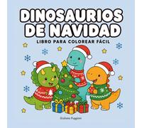 Dinosaurios de Navidad: Libro para Colorear de Navidad para Niños y Adultos - 80 Diseños de Línea Gruesa: Dinosaurios con Gorro de Papá Noel, Nieve y Adornos, Impreso a Una Cara