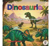 Dinosaurios: una ojeada a su mundo: Datos increíbles, comparativas gigantescas y curiosidades. El libro de dinosaurios para niños de 7 a 12 años más ... 55 ejemplares ilustrados de todas las épocas!