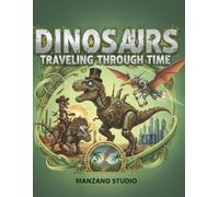dinosauros traveling through time: A coloring and learning book with traveling dinosaurs exploring world history for children aged 5 to 8.