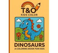 DINOSAURS - A Coloring Book for Kids: Creative prehistoric adventures for curious young minds (Ages 4-8)