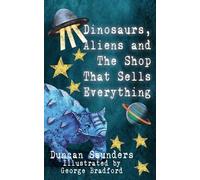 Dinosaurs, Aliens and The Shop That Sells Everything