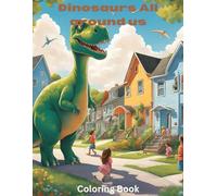 Dinosaurs All around Us Coloring Book: Coloring Book