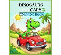 DINOSAURS AND CARS COLORING BOOK: EDUCATIONAL COLORING PAGES WITH DINOSAURS AND CARS,FOR CHILDREN 3-8 YEARS