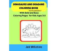Dinosaurs and Dragons Coloring Book for Pre-Schoolers: With Bold and Easy Coloring Pages for Kids Ages 3-5
