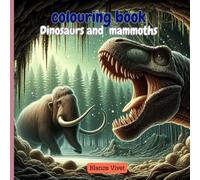 Dinosaurs and Mammoths Coloring Book: Learn and Color Dinosaurs and Mammoths - Fun for Kids and Adults!