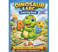 Dinosaurs and the alphabet: Cute Dinosaurs and Alphabet Letters Coloring Pages. For Kids 3-8 Years Old.