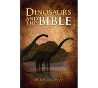 Dinosaurs and the Bible by Brian Thomas Inconnu (Auteur)