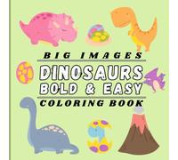 DINOSAURS BOLD & EASY COLORING BOOK FOR KIDS AND TOODLERS: big images coloring pages to improve motor skills and pen holding