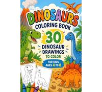 Dinosaurs Coloring Book: 30 Fun Dinosaur Drawings to Color for Kids Ages 4-8
