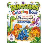 Dinosaurs Coloring Book: 60 Cute and Fun Dinosaur Coloring Pages for Kids Ages 4-8