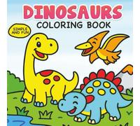 Dinosaurs Coloring Book: A Fact-Filled Coloring Book Adventure: 50 Cute Dinosaurs with Fun Facts, Baby Dinos, and Silly Scenes to Spark Creativity