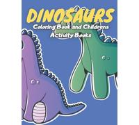 Dinosaurs Coloring Book and Childrens Activity: Books Cute and Fun Dinosaur and Coloring Book for Kids & Toddlers - Activity Books 4-8: 26 pages coloring