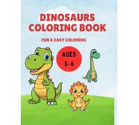 Dinosaurs Coloring Book for Kids Ages 3-6: Fun and Easy Dinosaur Coloring Pages with Cute T-Rex, Triceratops, Stegosaurus and More