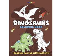 Dinosaurs Coloring Book for Kids: Fun and Easy Dinosaur Coloring Pages of T-Rex, Raptors, Stegosaurus, Triceratops and More, by Colorino