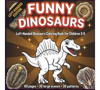 Dinosaurs Coloring Book for Left-Handed Kids Ages 3-5: Easy Tracing and Drawing Practice with Large Simple Dinosaurs Pictures for Early Learning and Motor Skill Development