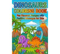 Dinosaurs coloring book: Fun dinosaur design with positive messages for kids: Coloring Book for Toddlers and Preschool Kids | Book and Coloring Pages (Kids Ages 2-8)