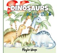 Dinosaurs Coloring Book: Roars and Colors: A 55-Page Dinosaur Coloring Adventure for Boys and Girls