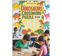 Dinosaurs Crossword Puzzle Book: Crossword Puzzles with Easy to Read Print about Prehistoric Beasts, Fossils, T-Rex and More | 6x9 inches, 120 pages | ... Gift for Vacations, Holidays and Relaxation.